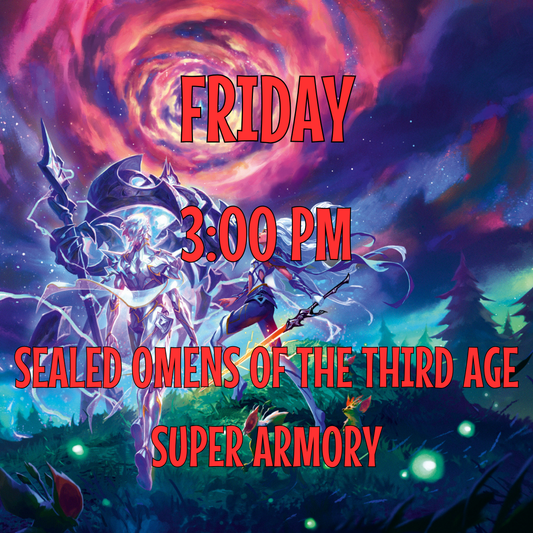 3:00PM Friday Super Armory Sealed Deck Omens of the Third Age