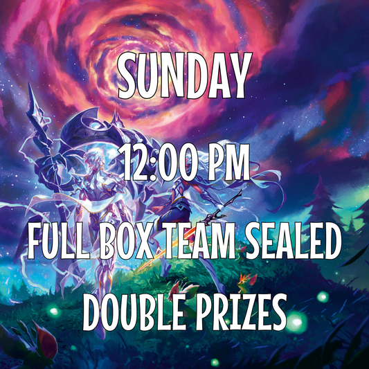 12:00PM Sunday FULL BOX Team Trio Sealed Deck - Double Prizes
